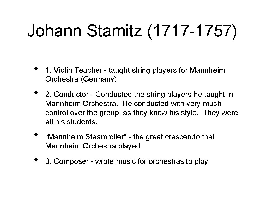 Johann Stamitz (1717 -1757) • • 1. Violin Teacher - taught string players for