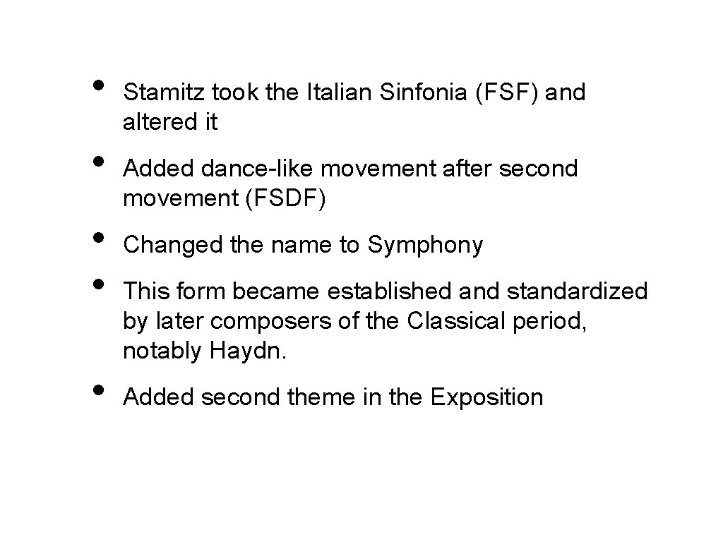  • • • Stamitz took the Italian Sinfonia (FSF) and altered it Added