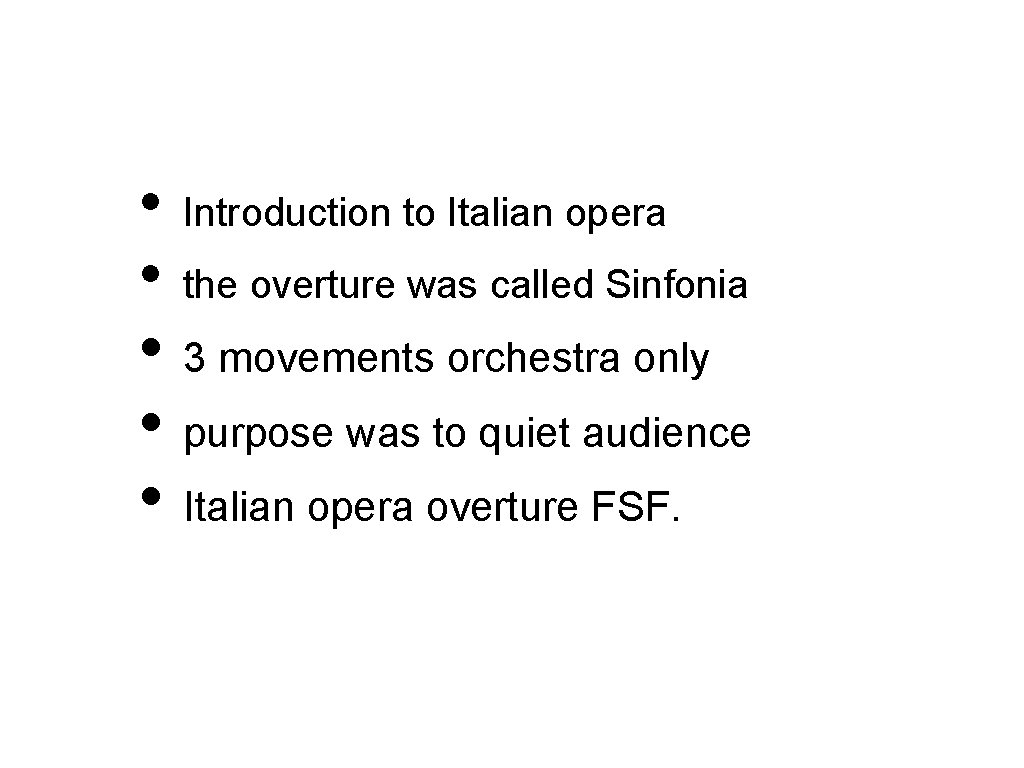  • Introduction to Italian opera • the overture was called Sinfonia • 3
