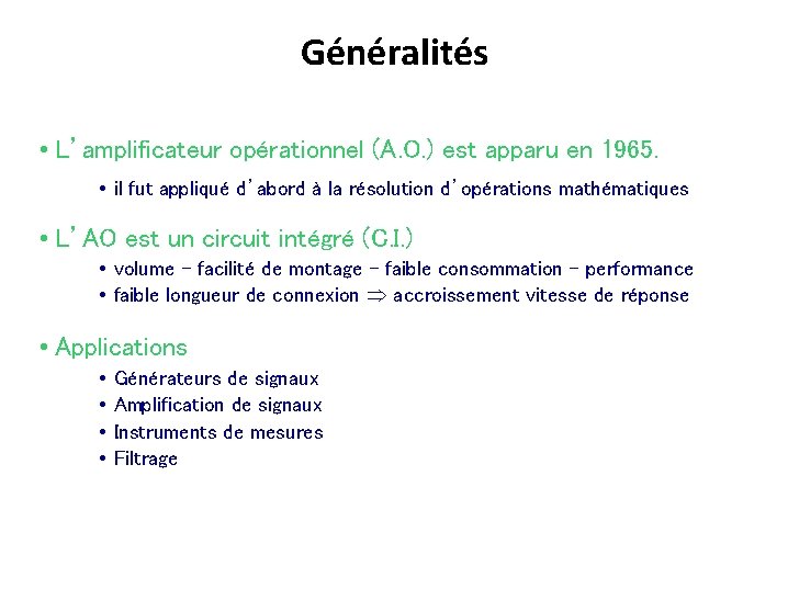 Généralités • L’amplificateur opérationnel (A. O. ) est apparu en 1965. • il fut