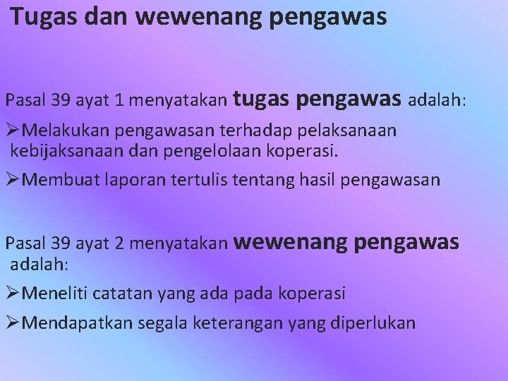 Tugas dan wewenang pengawas Pasal 39 ayat 1 menyatakan tugas pengawas adalah: ØMelakukan pengawasan