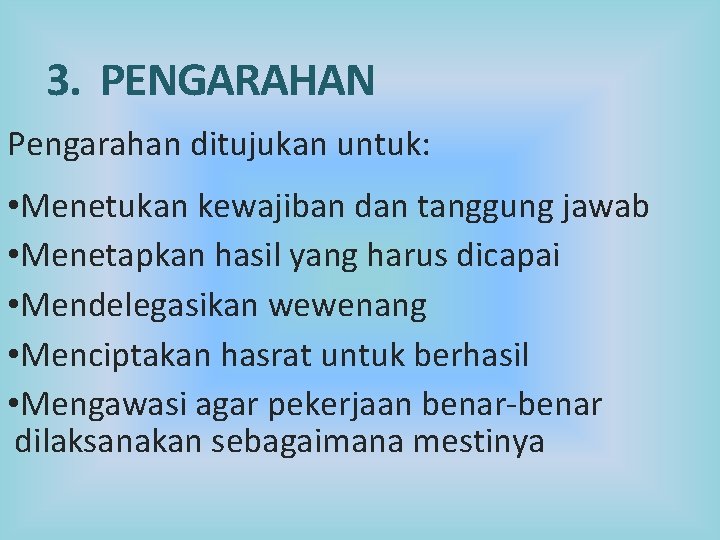 3. PENGARAHAN Pengarahan ditujukan untuk: • Menetukan kewajiban dan tanggung jawab • Menetapkan hasil