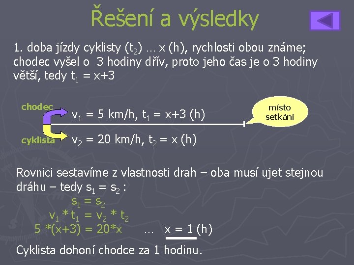 Řešení a výsledky 1. doba jízdy cyklisty (t 2) … x (h), rychlosti obou