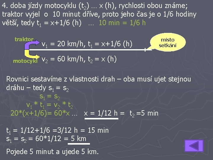 4. doba jízdy motocyklu (t 2) … x (h), rychlosti obou známe; traktor vyjel