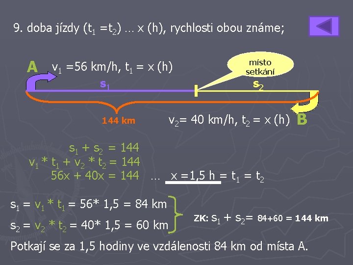 9. doba jízdy (t 1 =t 2) … x (h), rychlosti obou známe; A