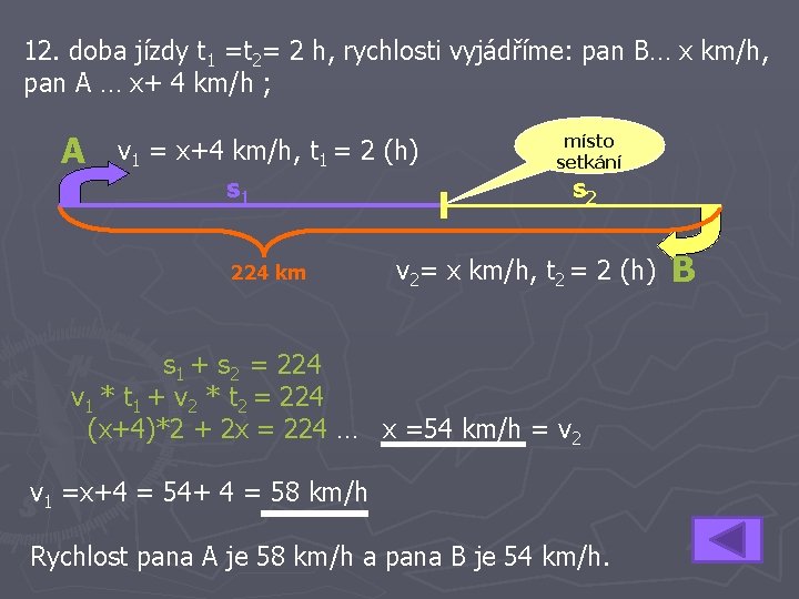 12. doba jízdy t 1 =t 2= 2 h, rychlosti vyjádříme: pan B… x