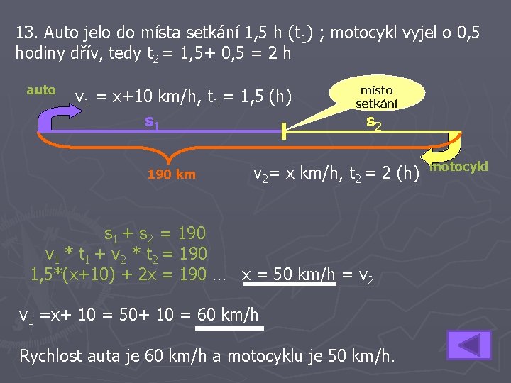 13. Auto jelo do místa setkání 1, 5 h (t 1) ; motocykl vyjel