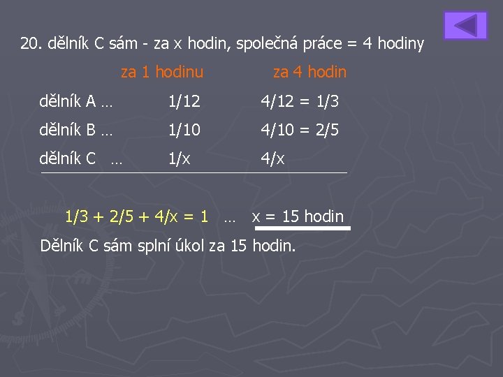 20. dělník C sám - za x hodin, společná práce = 4 hodiny za