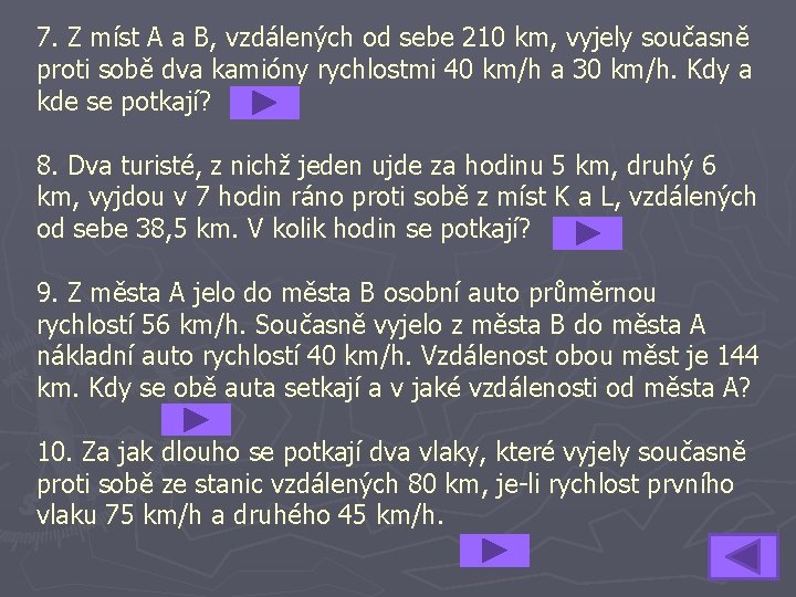 7. Z míst A a B, vzdálených od sebe 210 km, vyjely současně proti