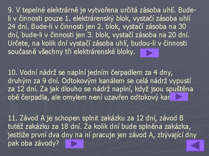 9. V tepelné elektrárně je vytvořena určitá zásoba uhlí. Budeli v činnosti pouze 1.