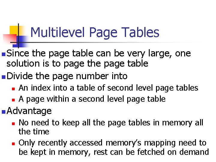 Multilevel Page Tables Since the page table can be very large, one solution is