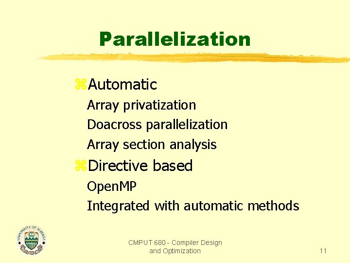 Parallelization z. Automatic Array privatization Doacross parallelization Array section analysis z. Directive based Open.