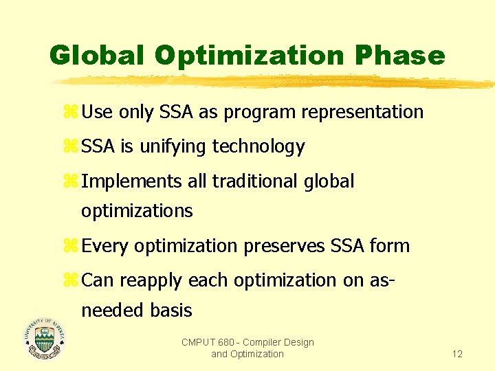 Global Optimization Phase z Use only SSA as program representation z SSA is unifying