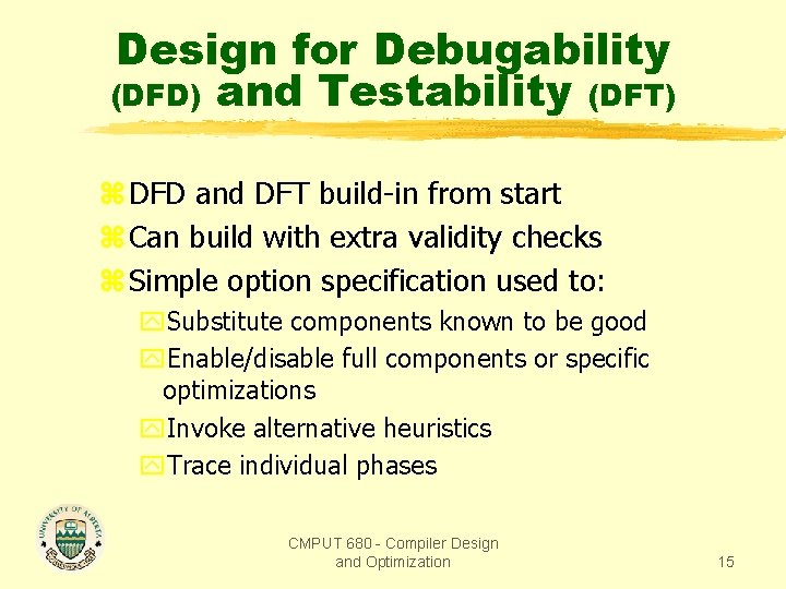 Design for Debugability (DFD) and Testability (DFT) z DFD and DFT build-in from start