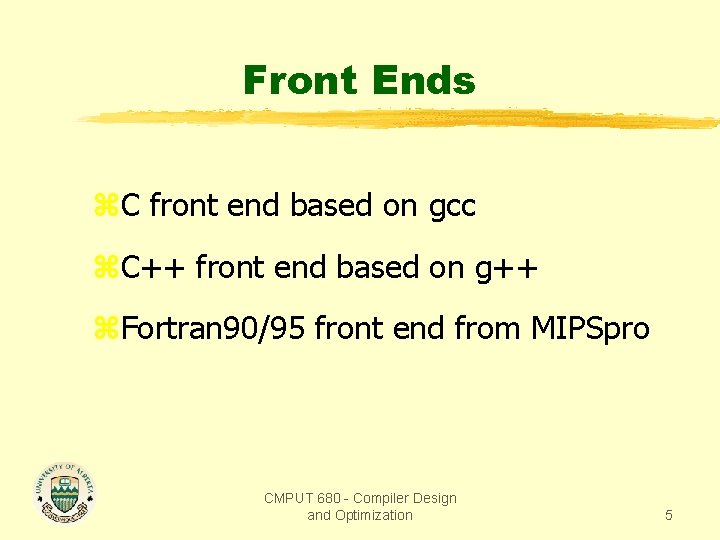 Front Ends z. C front end based on gcc z. C++ front end based