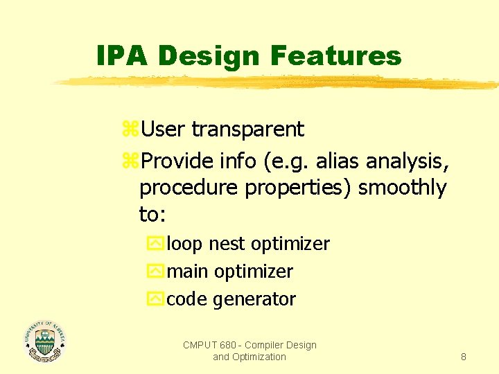 IPA Design Features z. User transparent z. Provide info (e. g. alias analysis, procedure