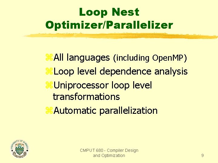 Loop Nest Optimizer/Parallelizer z. All languages (including Open. MP) z. Loop level dependence analysis