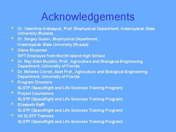 Acknowledgements • • • Dr. Valentina Kratasyuk, Prof. Biophysical Department, Krasnoyarsk State University (Russia)