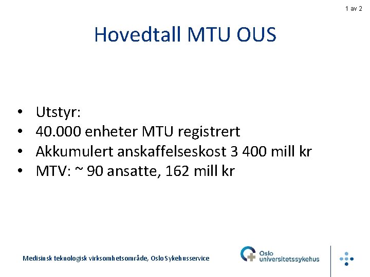 1 av 2 Hovedtall MTU OUS • • Utstyr: 40. 000 enheter MTU registrert