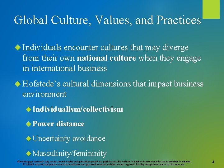 Global Culture, Values, and Practices Individuals encounter cultures that may diverge from their own