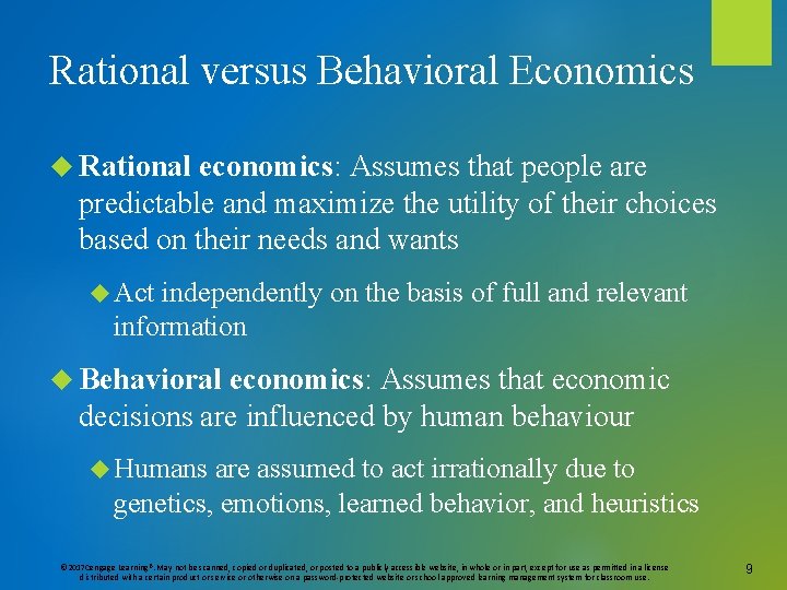 Rational versus Behavioral Economics Rational economics: Assumes that people are predictable and maximize the
