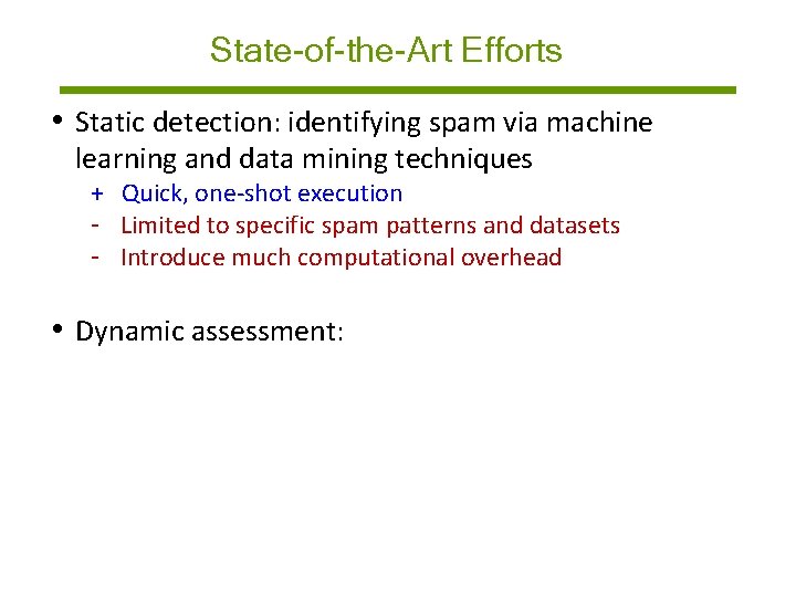 State-of-the-Art Efforts • Static detection: identifying spam via machine learning and data mining techniques