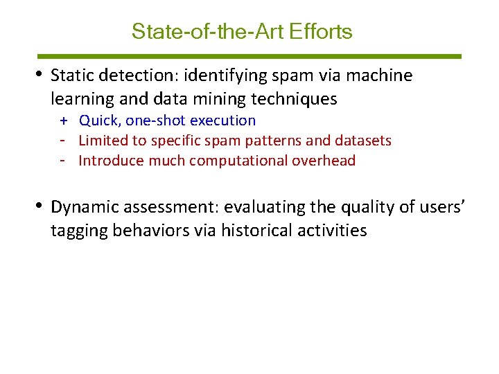 State-of-the-Art Efforts • Static detection: identifying spam via machine learning and data mining techniques