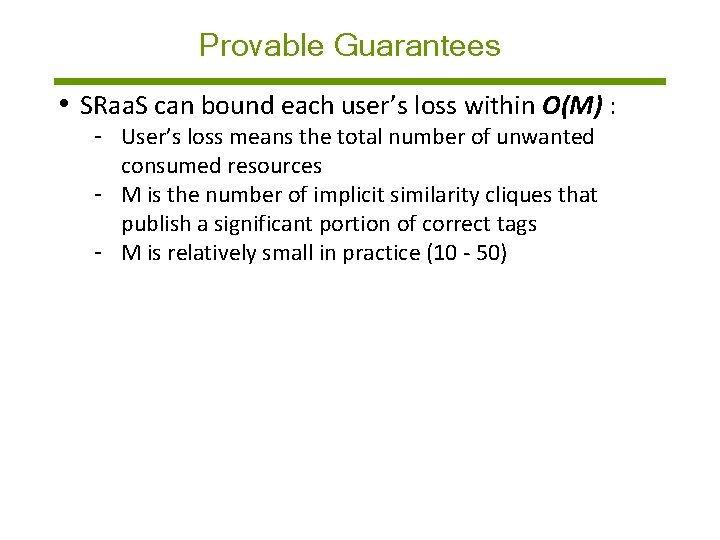 Provable Guarantees • SRaa. S can bound each user’s loss within O(M) : -