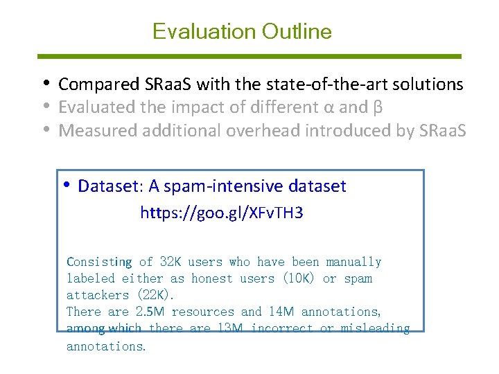Evaluation Outline • Compared SRaa. S with the state-of-the-art solutions • Evaluated the impact