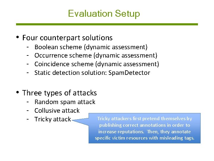 Evaluation Setup • Four counterpart solutions - Boolean scheme (dynamic assessment) Occurrence scheme (dynamic