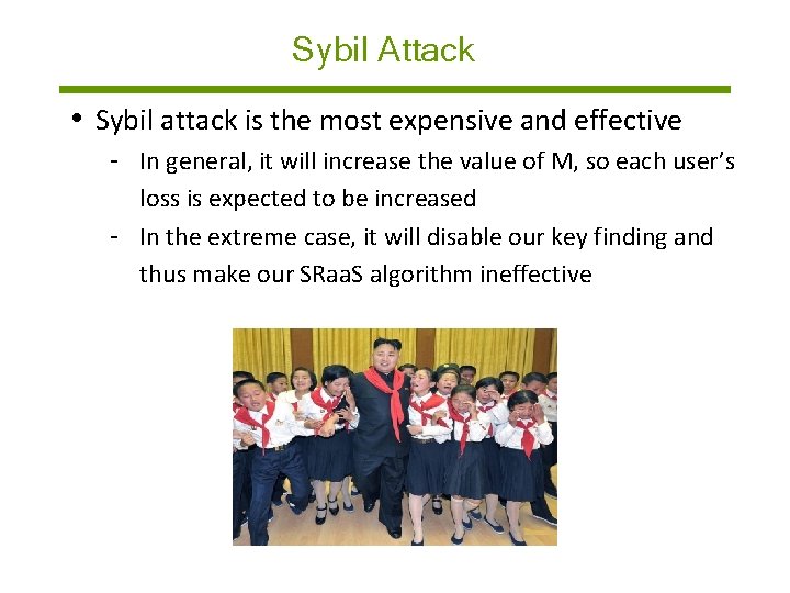 Sybil Attack • Sybil attack is the most expensive and effective - In general,
