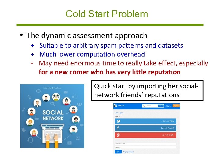Cold Start Problem • The dynamic assessment approach + Suitable to arbitrary spam patterns