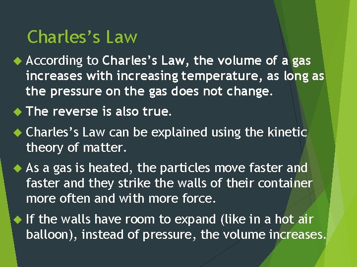 Charles’s Law According to Charles’s Law, the volume of a gas increases with increasing