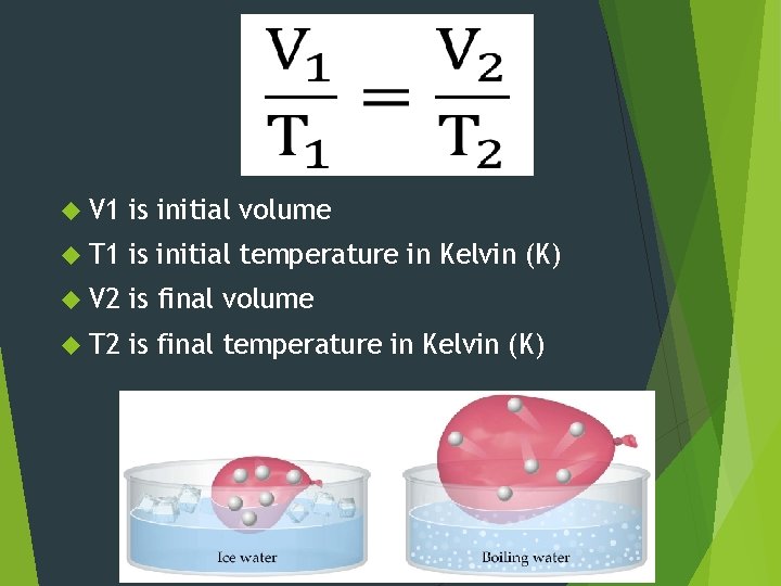  V 1 is initial volume T 1 is initial temperature in Kelvin (K)