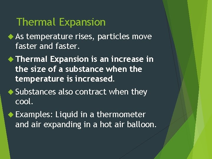 Thermal Expansion As temperature rises, particles move faster and faster. Thermal Expansion is an