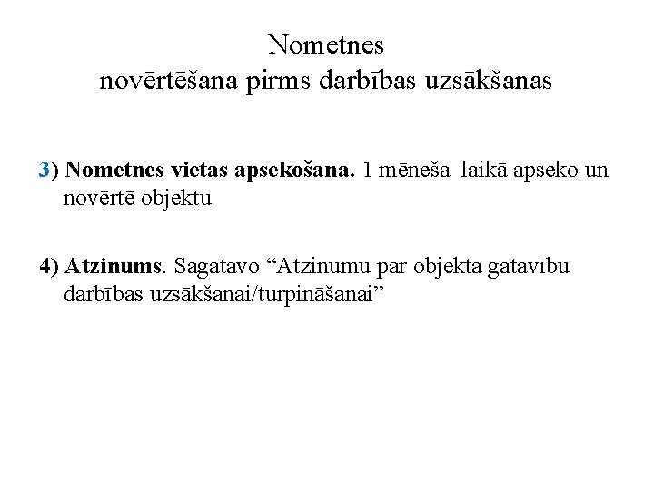 Nometnes novērtēšana pirms darbības uzsākšanas 3) Nometnes vietas apsekošana. 1 mēneša laikā apseko un