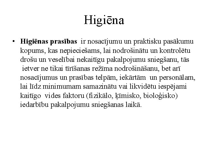 Higiēna • Higiēnas prasības ir nosacījumu un praktisku pasākumu kopums, kas nepieciešams, lai nodrošinātu