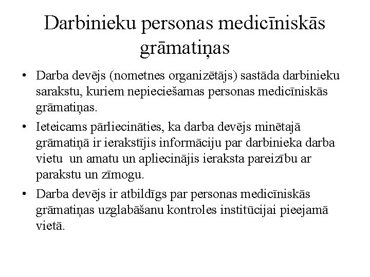 Darbinieku personas medicīniskās grāmatiņas • Darba devējs (nometnes organizētājs) sastāda darbinieku sarakstu, kuriem nepieciešamas