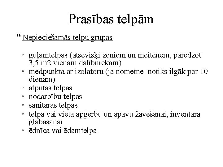 Prasības telpām Nepieciešamās telpu grupas ◦ guļamtelpas (atsevišķi zēniem un meitenēm, paredzot 3, 5