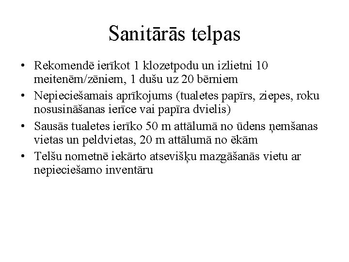 Sanitārās telpas • Rekomendē ierīkot 1 klozetpodu un izlietni 10 meitenēm/zēniem, 1 dušu uz