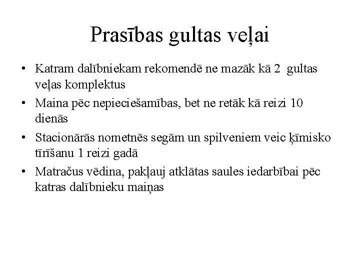 Prasības gultas veļai • Katram dalībniekam rekomendē ne mazāk kā 2 gultas veļas komplektus