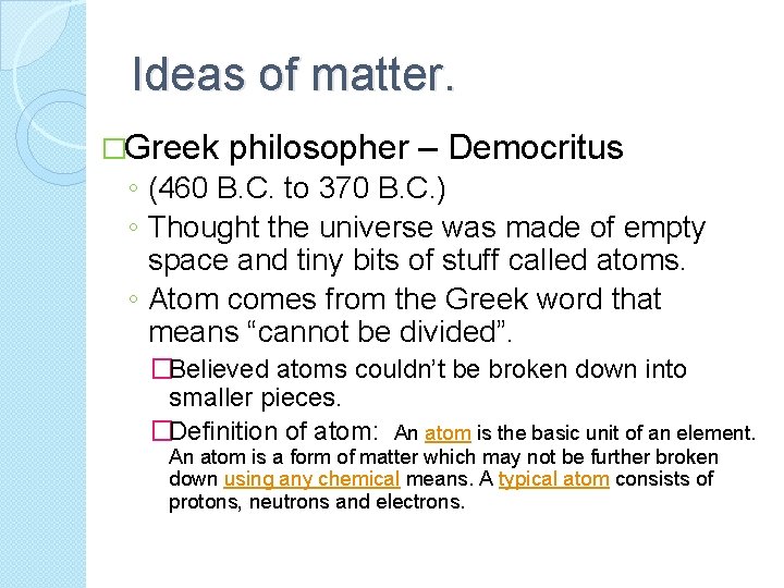 Ideas of matter. �Greek philosopher – Democritus ◦ (460 B. C. to 370 B.