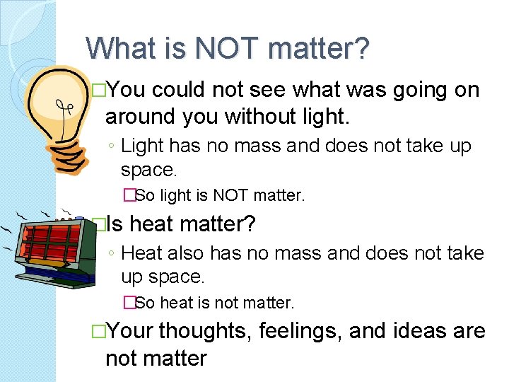 What is NOT matter? �You could not see what was going on around you