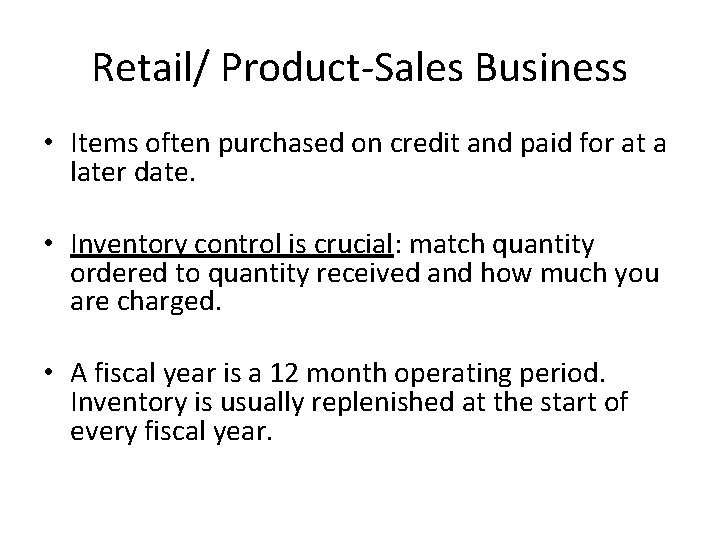 Retail/ Product-Sales Business • Items often purchased on credit and paid for at a
