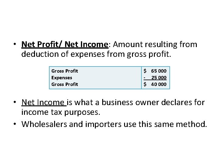  • Net Profit/ Net Income: Amount resulting from deduction of expenses from gross