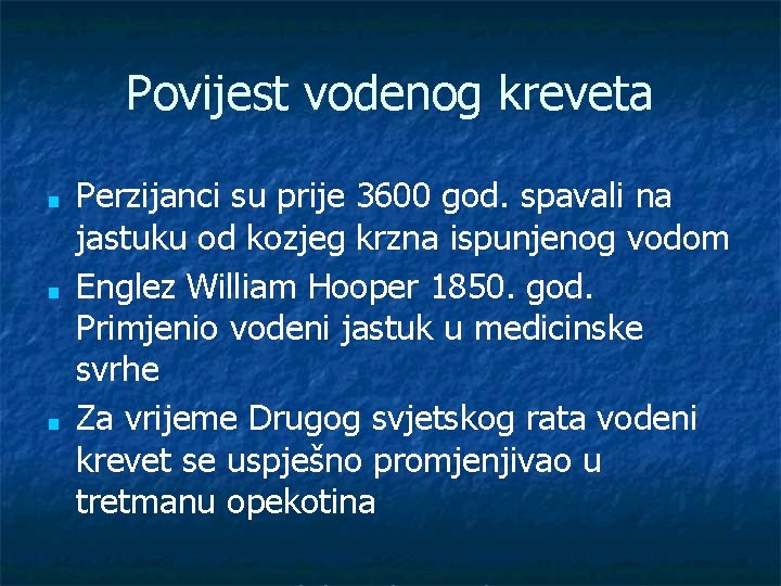 Povijest vodenog kreveta ■ ■ ■ Perzijanci su prije 3600 god. spavali na jastuku