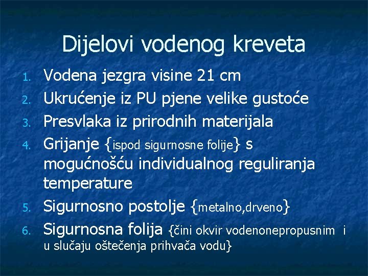 Dijelovi vodenog kreveta 1. 2. 3. 4. 5. 6. Vodena jezgra visine 21 cm