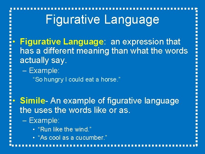 Figurative Language • Figurative Language: an expression that has a different meaning than what
