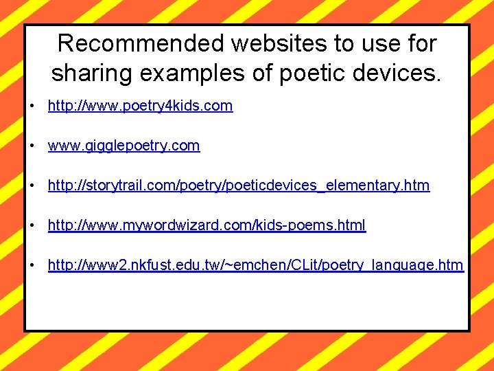 Recommended websites to use for sharing examples of poetic devices. • http: //www. poetry