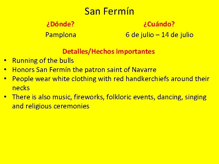San Fermín ¿Dónde? Pamplona • • ¿Cuándo? 6 de julio – 14 de julio